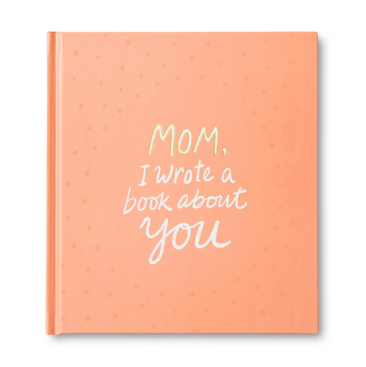 MOM, I WROTE A BOOK ABOUT YOU